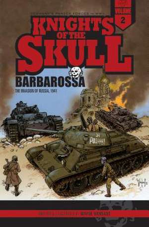 Knights of the Skull, Vol.2: Barbarossa: the Invasion of Russia, 1941 de Wayne Vansant