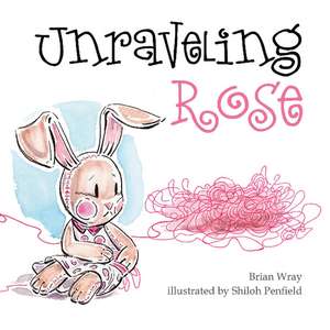 Unraveling Rose de Brian Wray