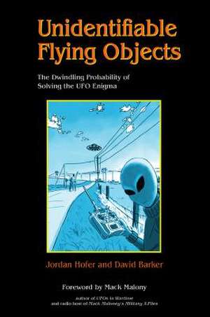 Unidentifiable Flying Objects: The Dwindling Probability of Solving the UFO Enigma de Jordan Hofer