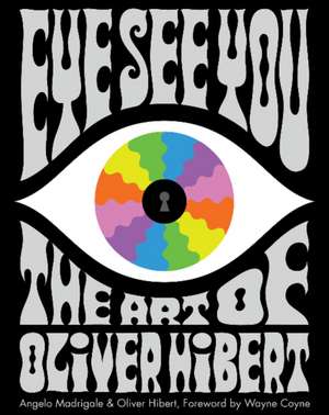 Eye See You: The Art of Oliver Hibert de Angelo Madrigale