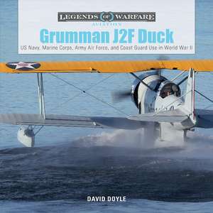 Grumman J2F Duck: US Navy, Marine Corps, Army Air Force, and Coast Guard Use in World War II de David Doyle