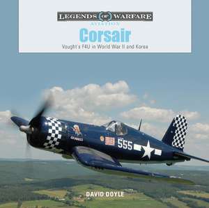 Corsair: Vought's F4U in World War II and Korea de David Doyle