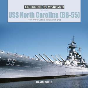 USS North Carolina (BB-55): From WWII Combat to Museum Ship de David Doyle