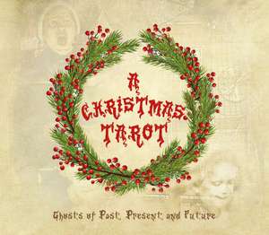 A Christmas Tarot: Ghosts of Past, Present, and Future de Dinah Roseberry