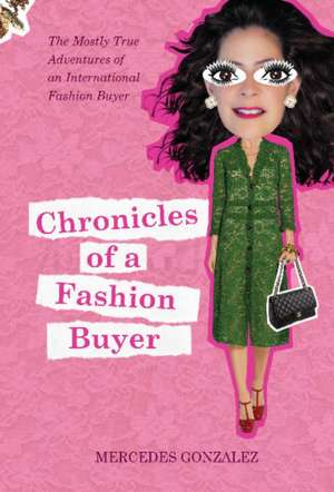 Chronicles of a Fashion Buyer de Mercedes Gonzalez