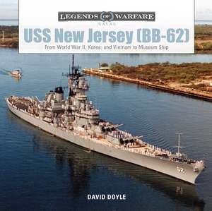 USS New Jersey (BB-62): From World War II, Korea, and Vietnam to Museum Ship de David Doyle