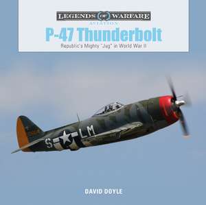 P-47 Thunderbolt: Republic's Mighty "Jug" in World War II de David Doyle