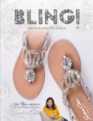 Bling!: The Uncommon Crystal Couture World of Sondra Celli de Sondra Celli