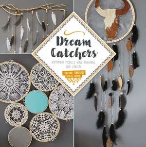 Dream Catchers: Homemade Mobiles, Wall Hangings, and Jewelry de Charline Fabregues