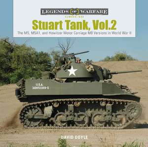 Stuart Tank Vol. 2: The M5, M5A1, and Howitzer Motor Carriage M8 Versions in World War II de David Doyle