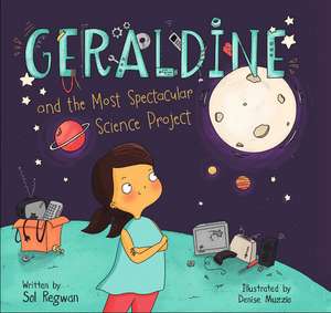 Geraldine and the Most Spectacular Science Project de Sol Regwan