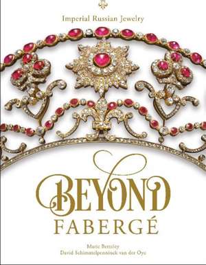 Beyond Faberge de David Schimmelpenninck Van Der Oye