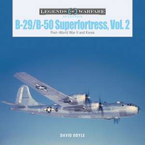 B-29/B-50 Superfortress, Vol. 2: Post-World War II and Korea de David Doyle