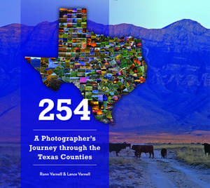 254: A Photographer's Journey through Every Texas County de Lance Varnell