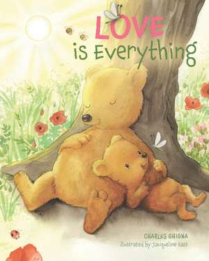 Love Is Everything de Charles Ghigna