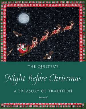 The Quilter's Night Before Christmas: A Treasury of Tradition de Sue Reich