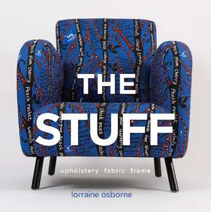 The Stuff: Upholstery, Fabric, Frame de Lorraine Osborne