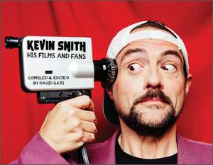 Kevin Smith: His Films and Fans de David Gati