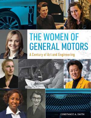 The Women of General Motors: A Century of Art & Engineering de Constance A. Smith