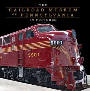 The Railroad Museum of Pennsylvania in Pictures de Patrick Morrison