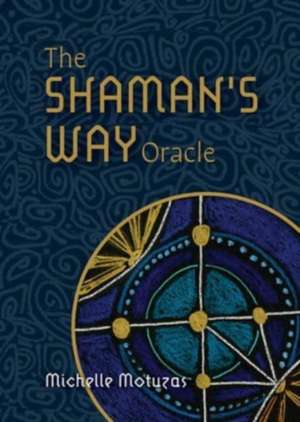 The Shaman's Way Oracle de Michelle Motuzas