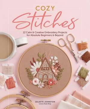 Cozy Stitches de Celeste Johnston