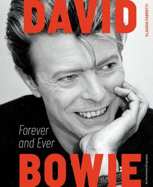 David Bowie: Forever and Ever: An Illustrated Biography de Claudio Fabretti