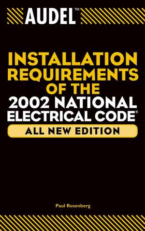 Audel Installation Requirements of the 2002 National Electrical Code(R) de P. Rosenberg