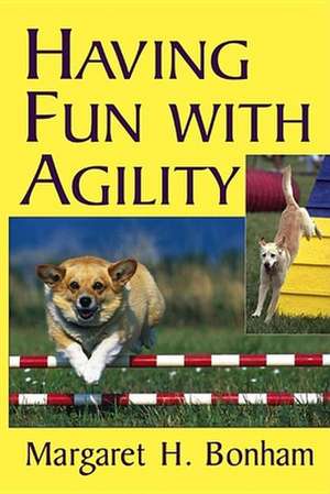 Having Fun with Agility de Margaret H. Bonham