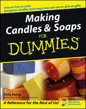 Making Candles and Soaps for Dummies de K Ewing