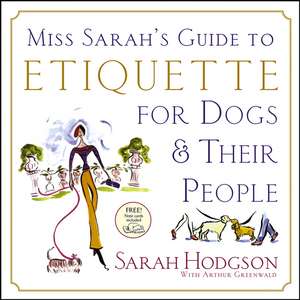 Miss Sarah's Guide to Etiquette for Dogs & Their People [With Note Cards] de Sarah Hodgson