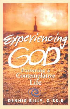 Experiencing God: Fostering a Contemplative Life de Cssr Billy, Dennis J.