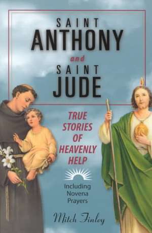 Saint Anthony and Saint Jude: True Stories of Heavenly Help de Mitch Finley