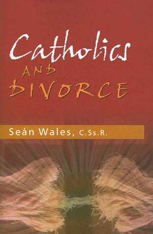 Catholics and Divorce de Sean Wales