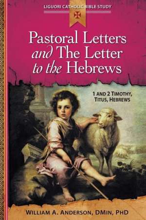 Pastoral Letters and the Letter to the Hebrews: 1 and 2 Timothy, Titus, Hebrews de William Anderson