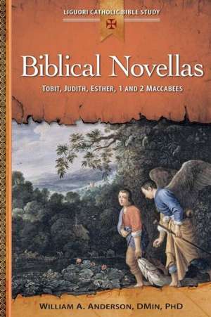 Biblical Novellas: Tobit, Judith, Esther, 1 and 2 Maccabees de William Anderson