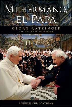 Mi Hermano, El Papa de Georg Ratzinger