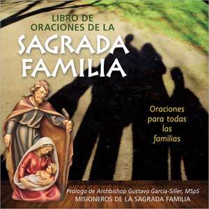 Libro de Oraciones de la Sagrada Familia: Oraciones Para Toda la Familia de Gustavo Garcia-Siller