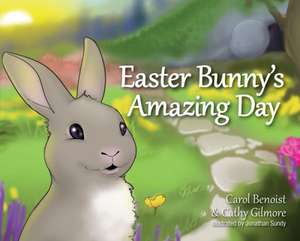 Easter Bunny's Amazing Day de Cathy Benoist