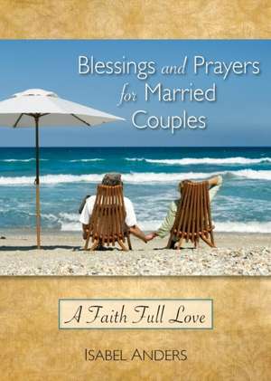 Blessings and Prayers for Married Couples de Isabel Anders