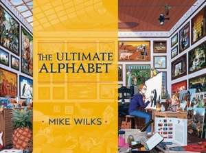 The Ultimate Alphabet: Complete Edition de Mike Wilks