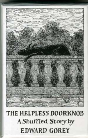 The Helpless Doorknob: A Shuffled Story de Edward Gorey