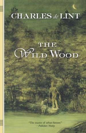 The Wild Wood de Charles de Lint