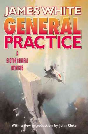 General Practice: A Sector General Omnibus de James White