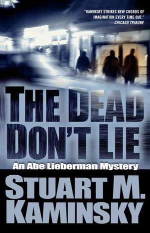 The Dead Don't Lie: An Abe Lieberman Mystery de Stuart M. Kaminsky