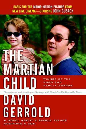 The Martian Child: A Novel about a Single Father Adopting a Son de David Gerrold