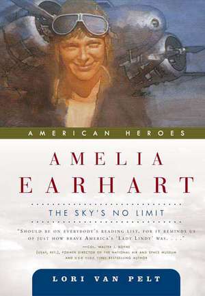 Amelia Earhart: The Sky's No Limit de Lori Van Pelt