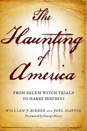 The Haunting of America: From the Salem Witch Trials to Harry Houdini de William J. Birnes