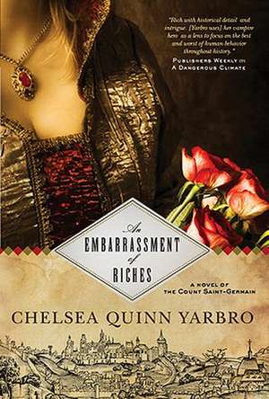 An Embarrassment of Riches: A Novel of the Count Saint-Germain de Chelsea Quinn Yarbro