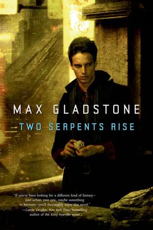 Two Serpents Rise de Max Gladstone